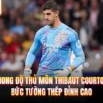 Phong Độ Thủ Môn Thibaut Courtois - Bức Tường Thép Đỉnh Cao