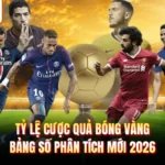 Tỷ Lệ Cược Quả Bóng Vàng - Bảng Số Phân Tích Mới 2026